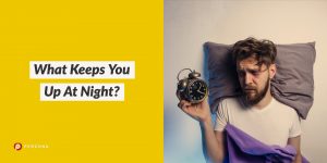 Blog Poll: What Keeps You Up At Night