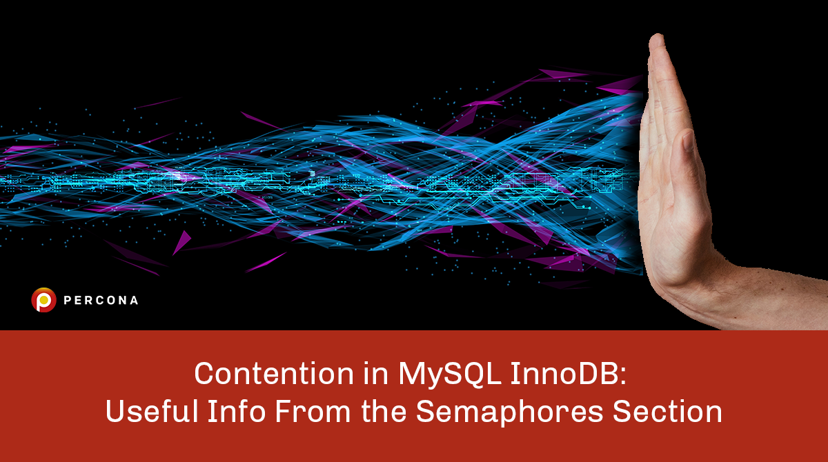 Contention in MySQL InnoDB: Useful Info From the Semaphores Section