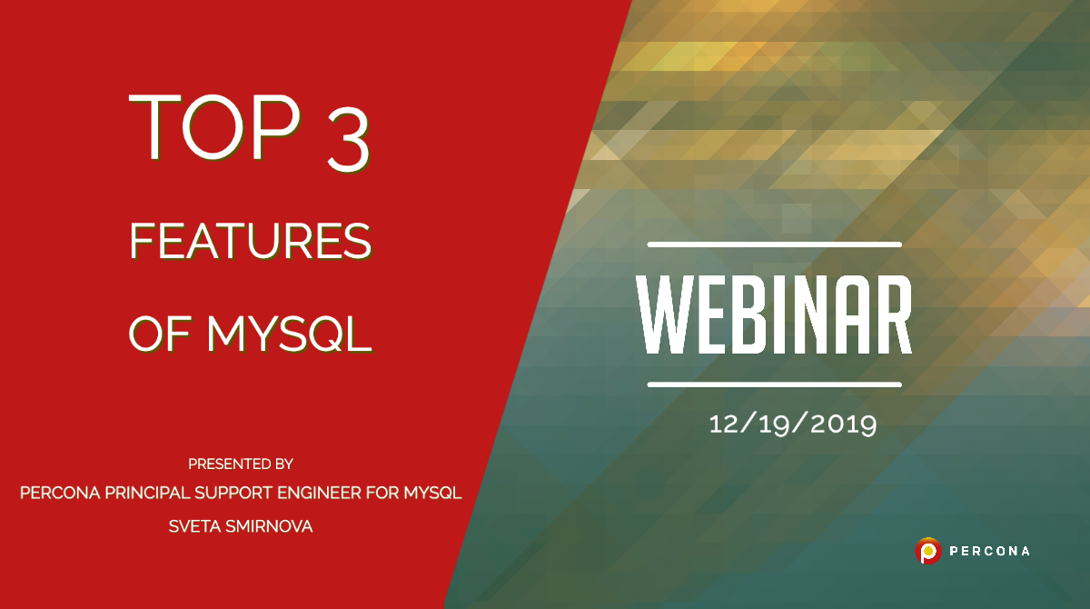 Webinar 12/19: Top 3 Features of MySQL