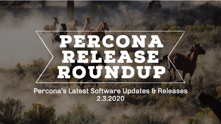 Improvements in PMM, Bug Fixes in Percona Server, Percona Backup for MongoDB Alert: Release Roundup 2/3/2020