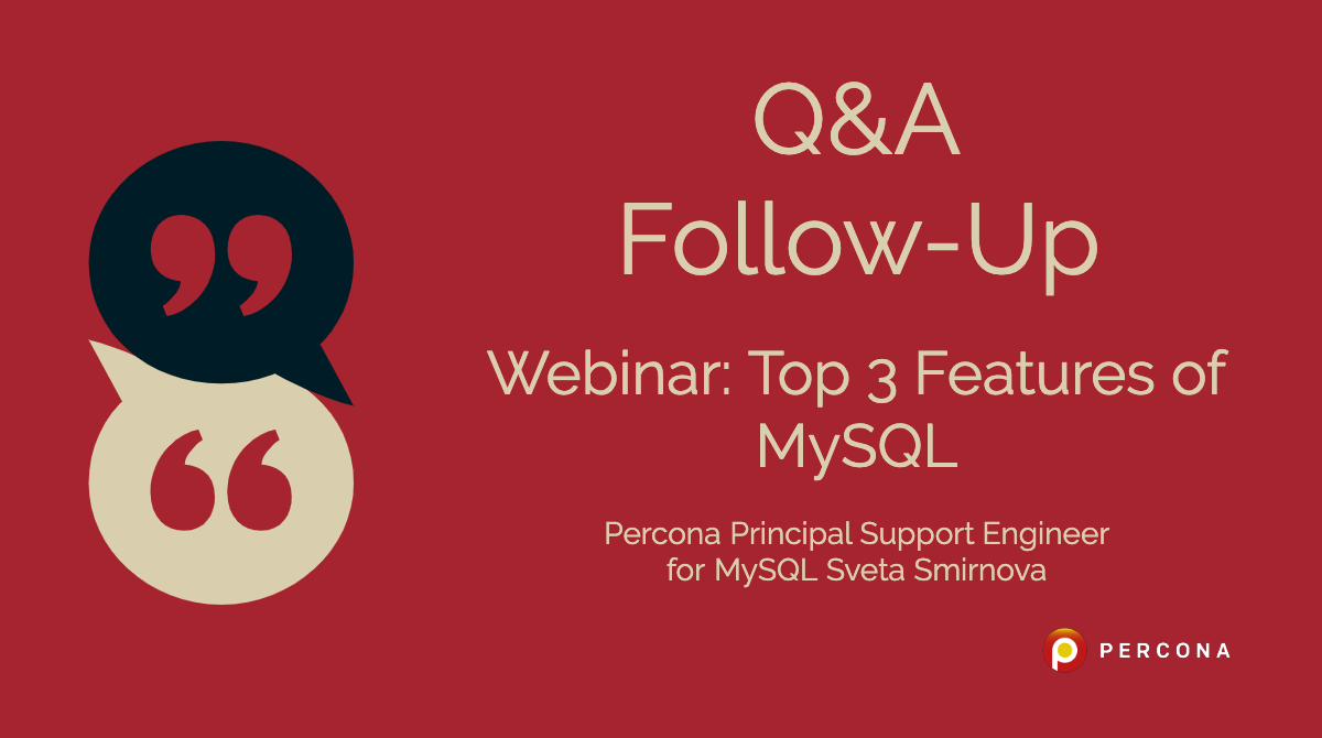 Q & A on Webinar “Top 3 Features of MySQL”