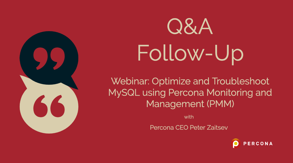 MySQL Performance Optimization with Percona Monitoring and Management – Webinar Followup