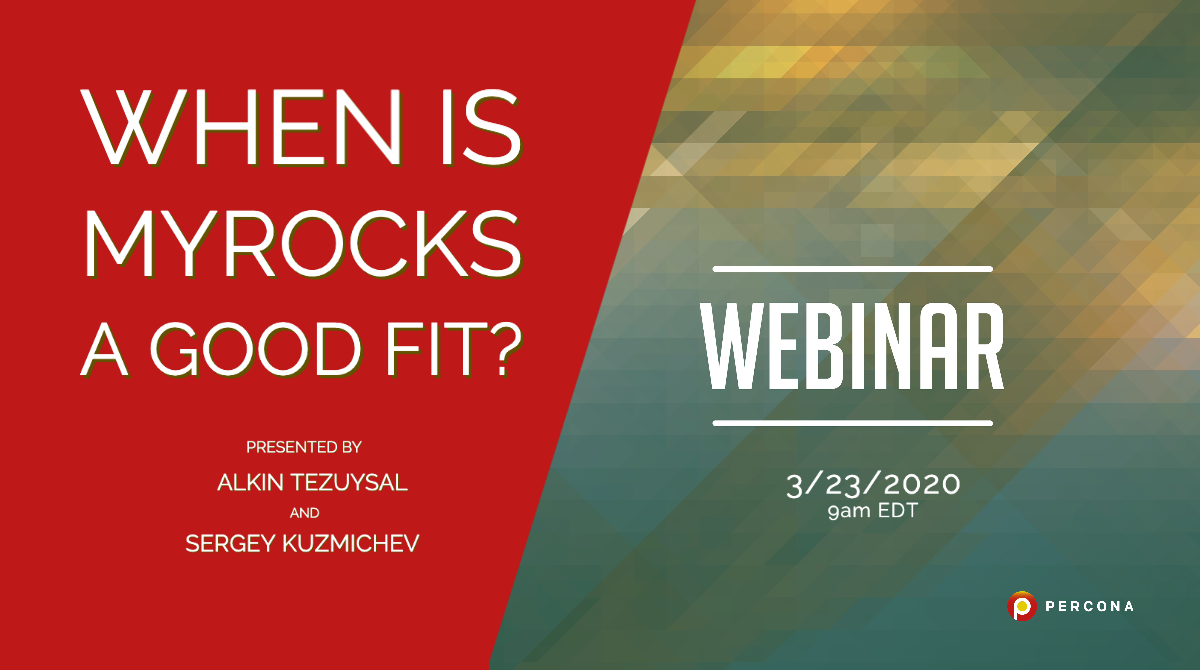 Webinar 3/23: When is MyRocks a Good Fit?