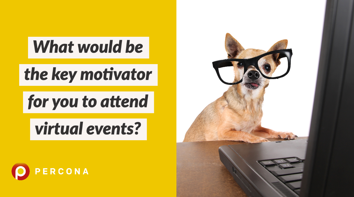 Blog Poll: What Would Be a Key Motivator to Attend Virtual Events?
