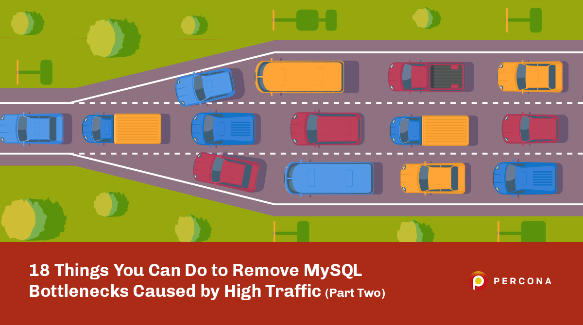 18 Things You Can Do to Remove MySQL Bottlenecks Caused by High Traffic (Part Two)