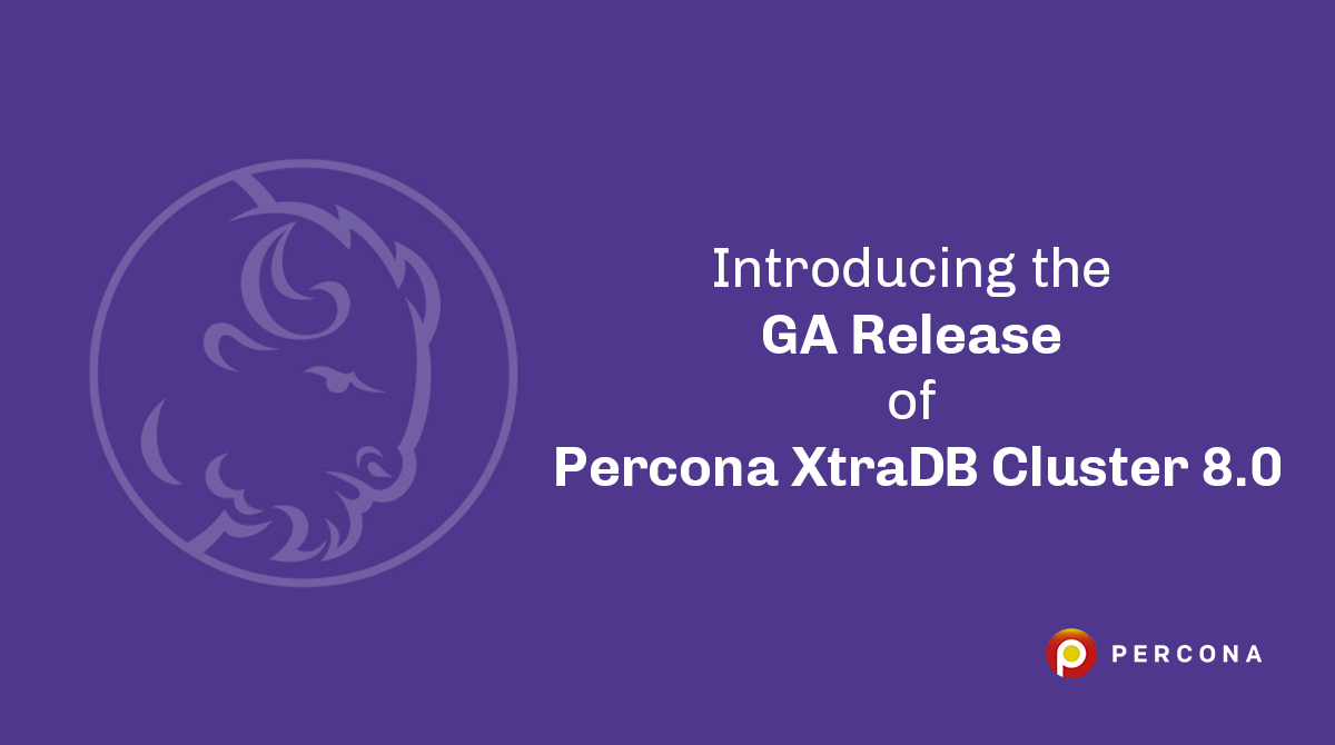 Introducing the GA Release of Percona XtraDB Cluster 8.0