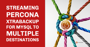 Percona XtraBackup for MySQL to Multiple Destinations