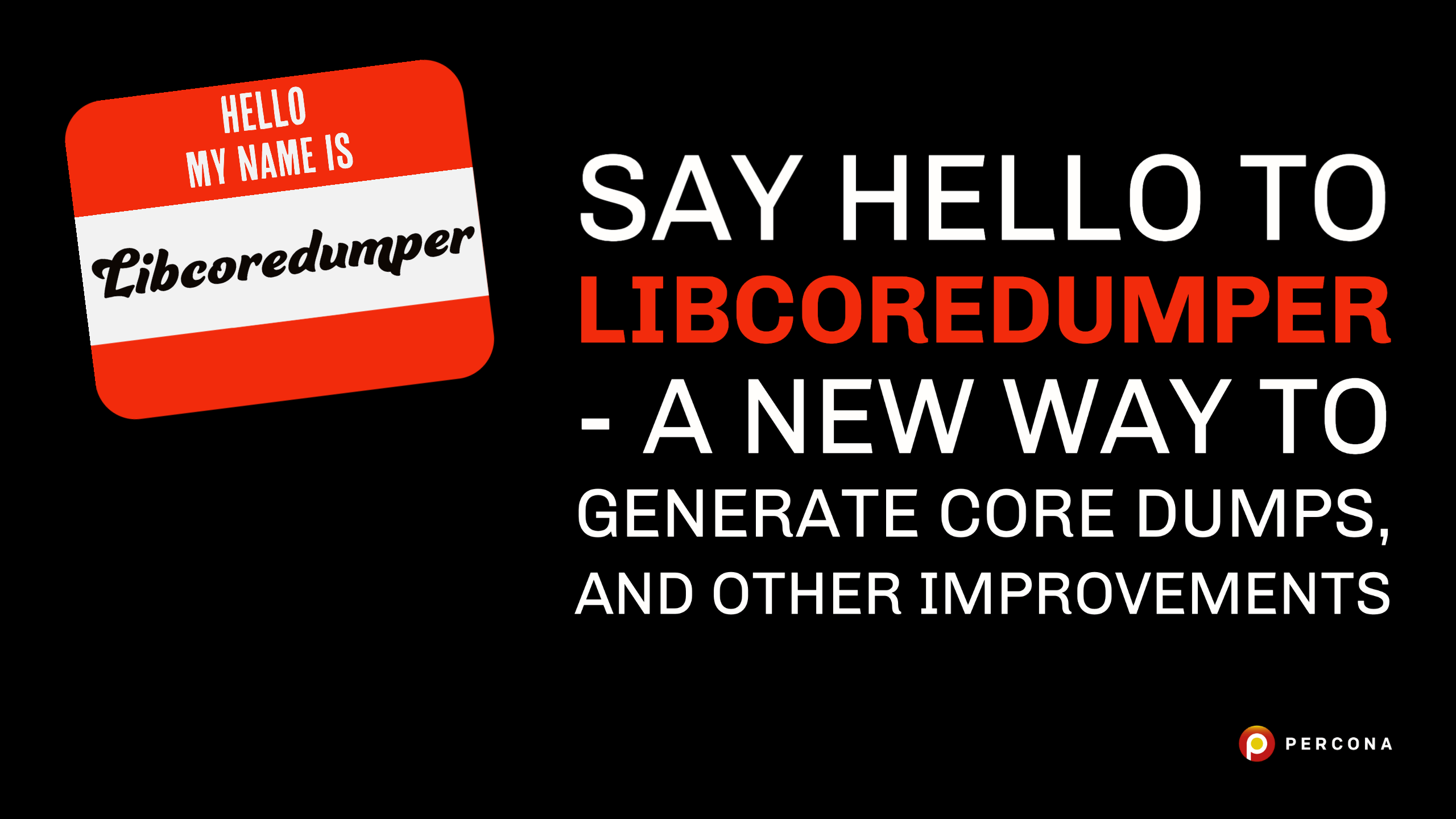 Say Hello to Libcoredumper – A New Way to Generate Core Dumps, and Other Improvements