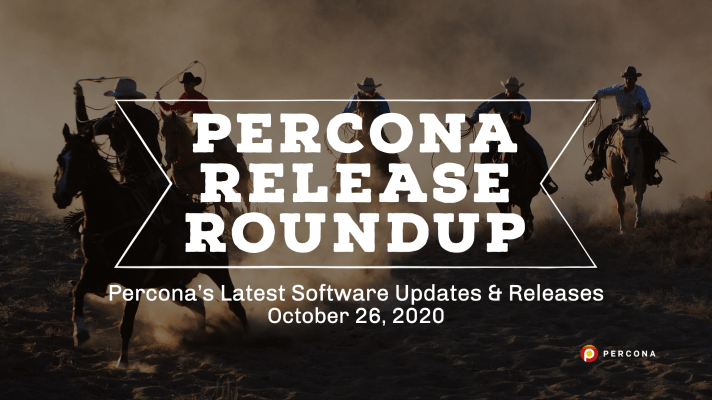 Percona Distribution for PostgreSQL 13, Updates to Percona Distribution for MySQL: Release Roundup October 26, 2020