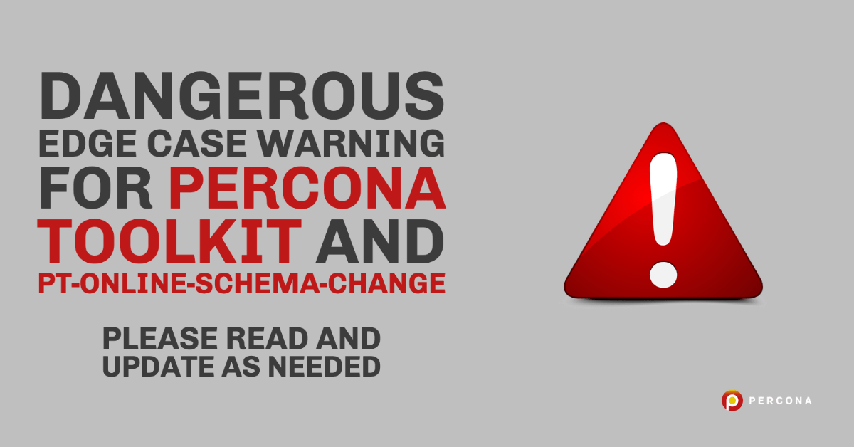 Dangerous Edge Case Warning for Percona Toolkit and pt-online-schema-change