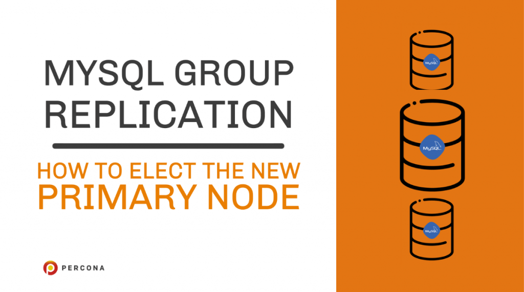 MySQL Group Replication - How to Elect the New Primary Node