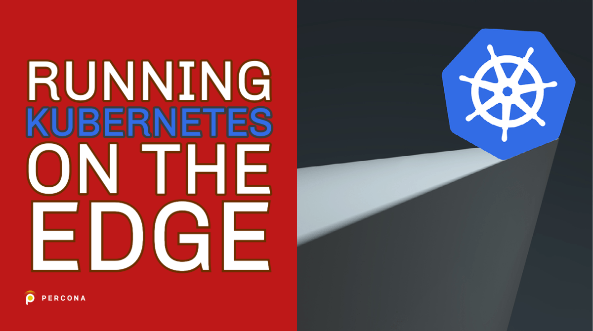 Running Kubernetes on the Edge