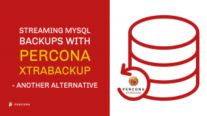Streaming MySQL Backups with Percona XtraBackup