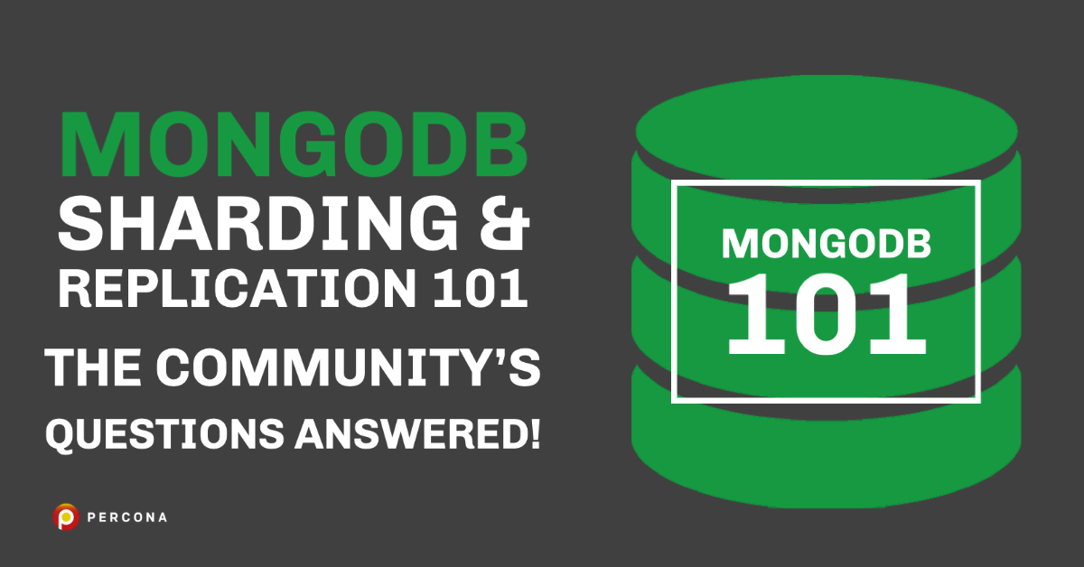 MongoDB Sharding & Replication 101 – The Community’s Questions Answered!