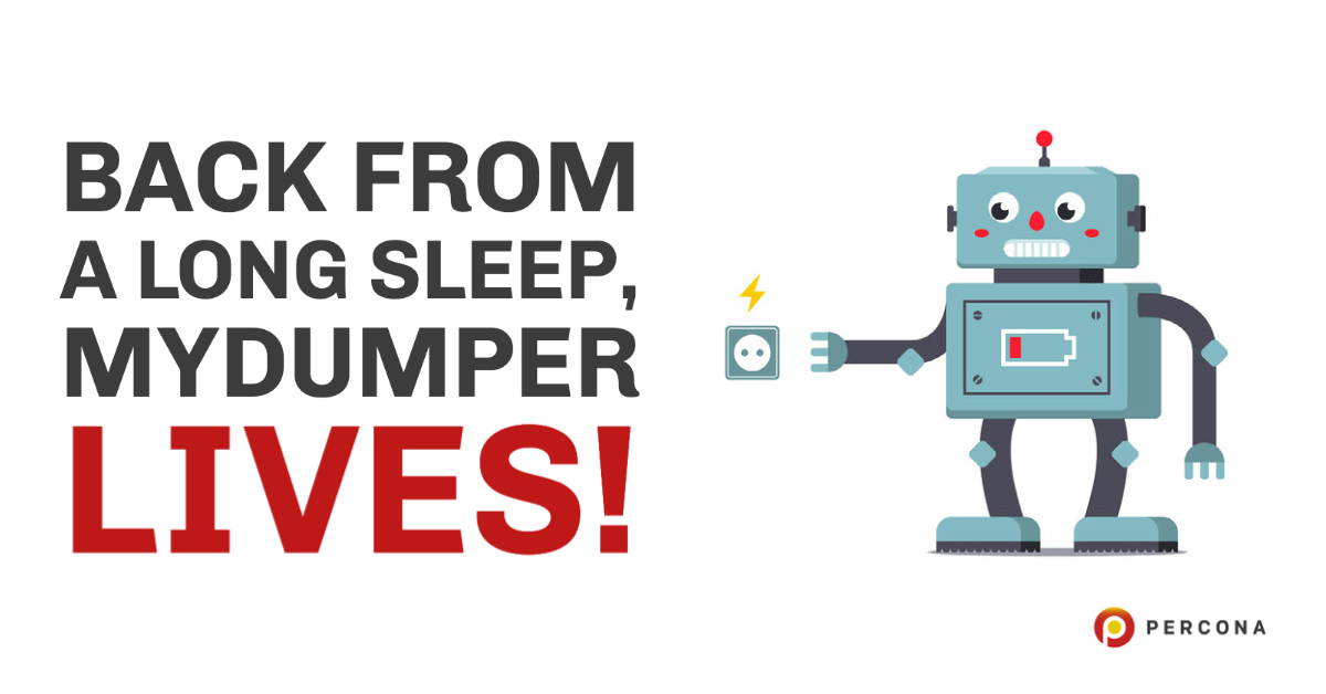 Back From a Long Sleep, MyDumper Lives!