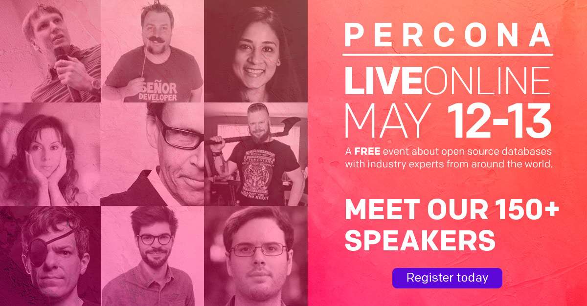 Percona Live ONLINE: How Companies Manage Customer & Data Volume Rises While Staying Performant