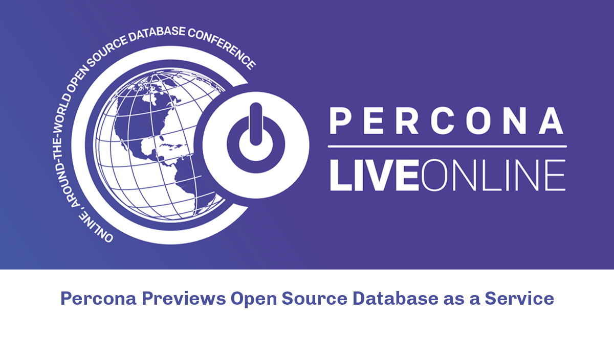 Percona Live ONLINE: Percona Previews Open Source Database as a Service