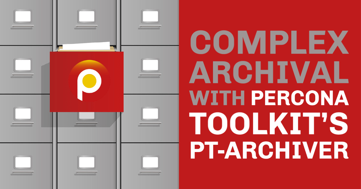 Complex Archival with Percona Toolkit’s pt-archiver