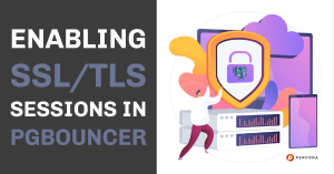 Enabling SSL:TLS Sessions In PgBouncer