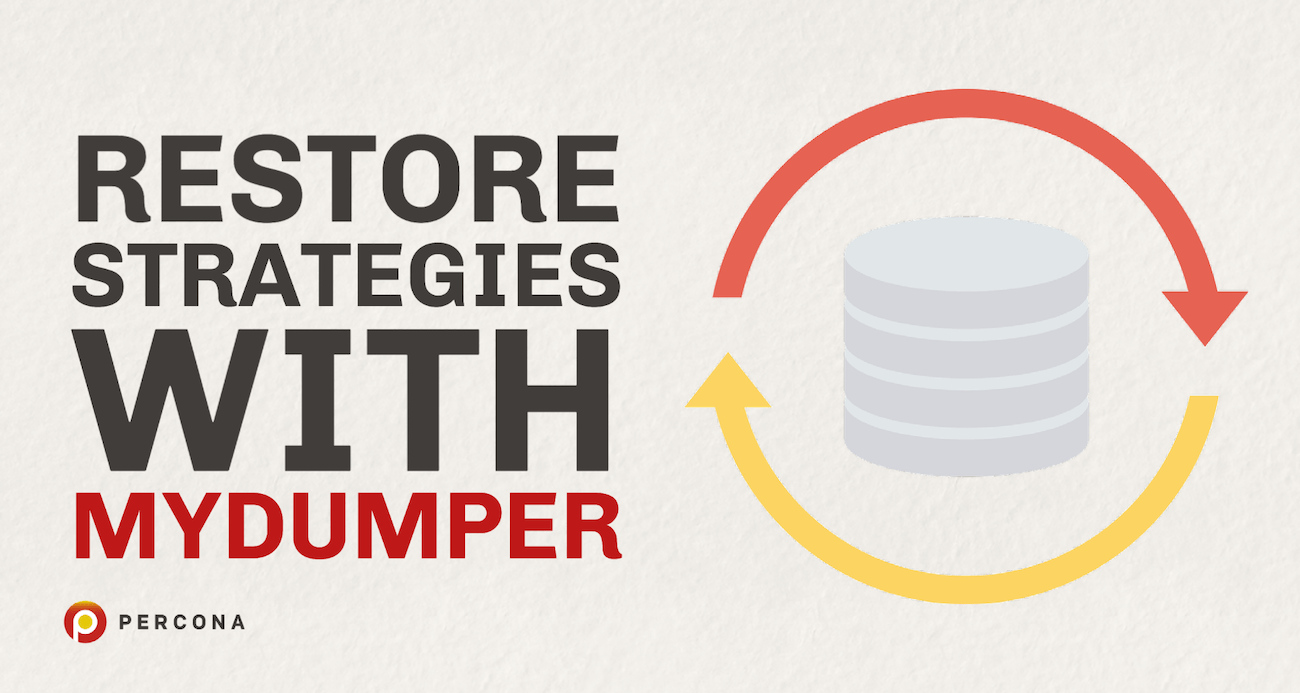 Restore Strategies with MyDumper