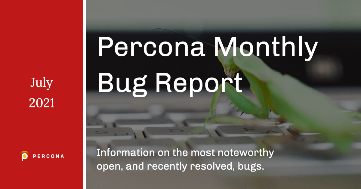 Percona Monthly Bug Report: July 2021