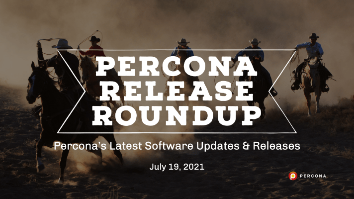 New Features in Percona Server for MySQL, Updated Percona Distribution for PostgreSQL: Release Roundup July 19, 2021