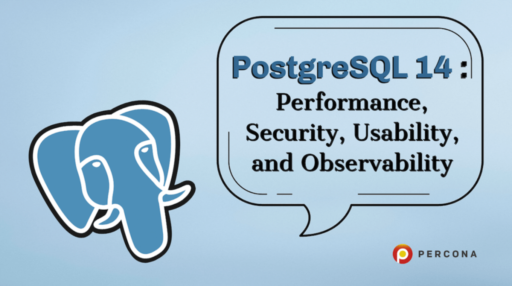 PostgreSQL 14 Performance, Security, Usability, and Observability