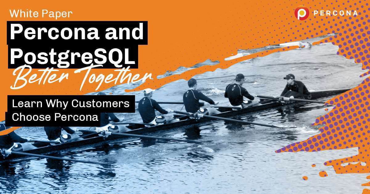 Percona and PostgreSQL: Better Together