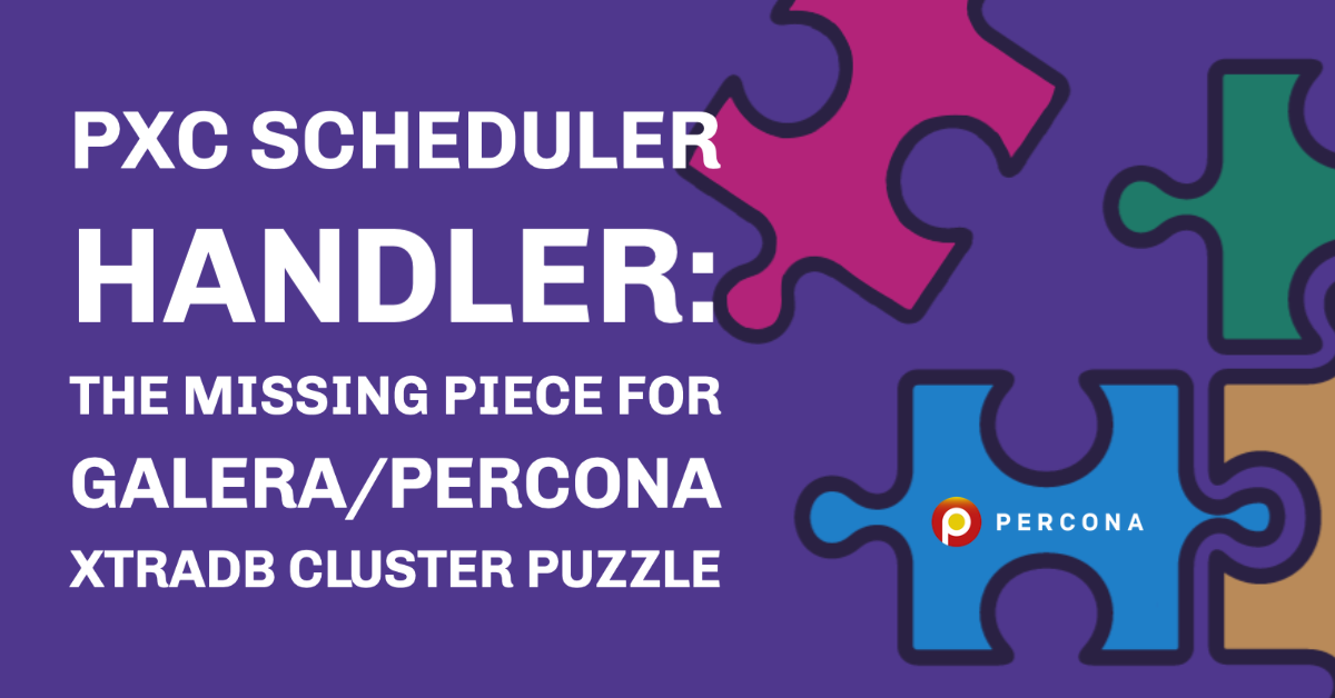 PXC Scheduler Handler: The Missing Piece for Galera/Percona XtraDB Cluster Puzzle