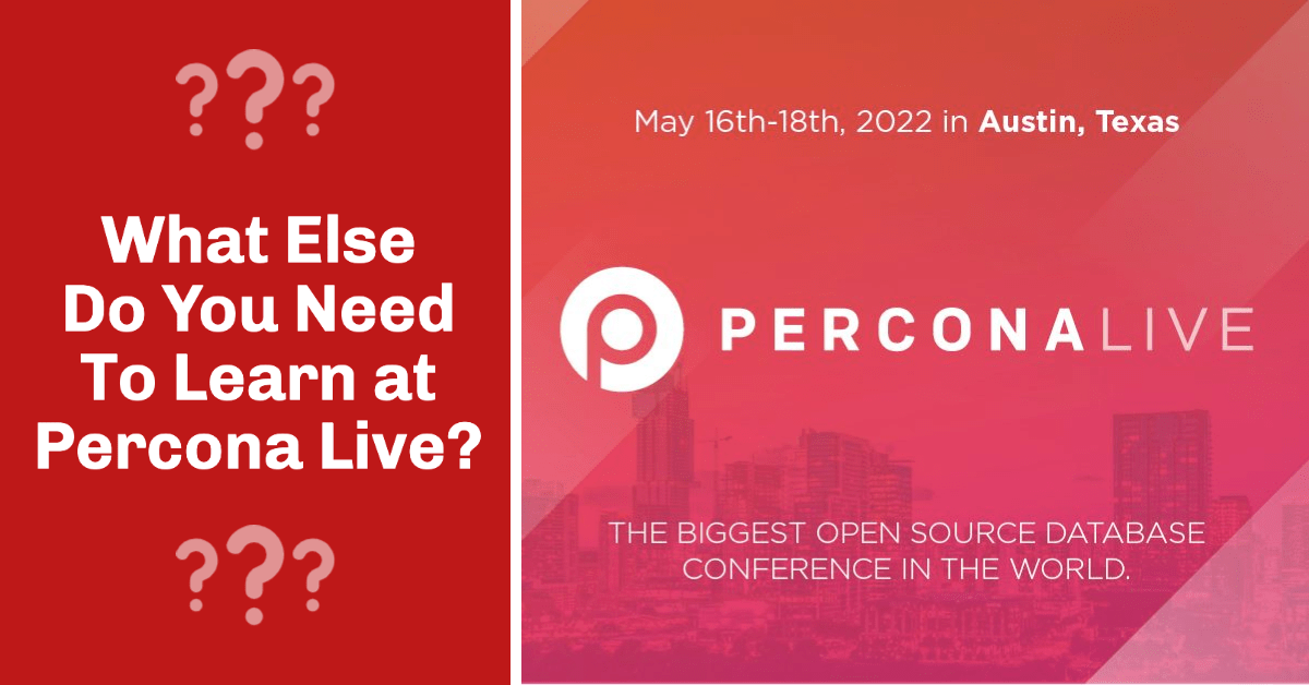 What Else Do You Need To Learn at Percona Live?
