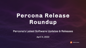 Percona Software Release April 4 2022