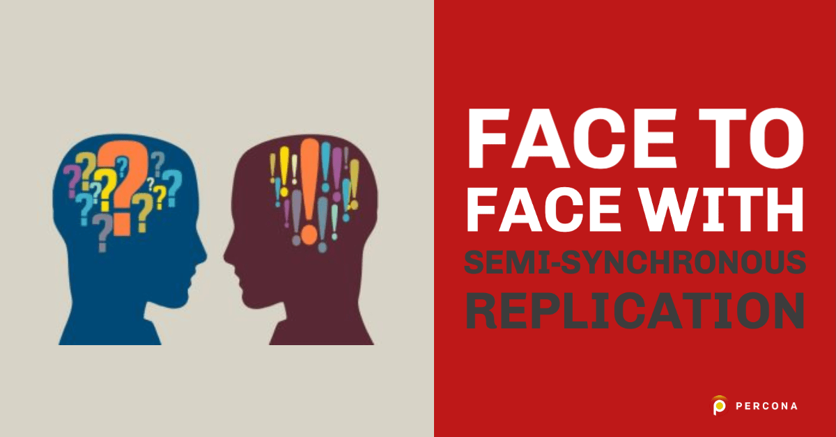Face to Face with Semi-Synchronous Replication
