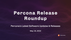 Percona Releases May 16 2022