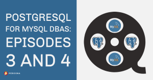 PostgreSQL for MySQL DBA