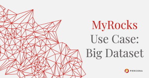 MyRocks Use Case Big Dataset