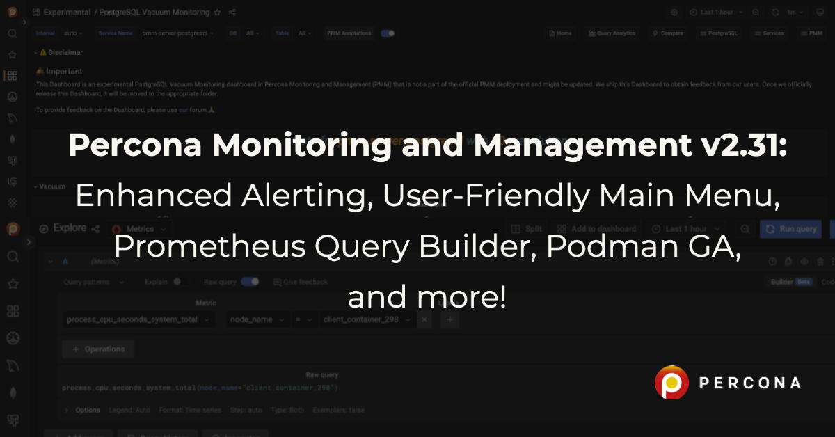 PMM v2.31: Enhanced Alerting, User-Friendly Main Menu, Prometheus Query Builder, Podman GA, and more!