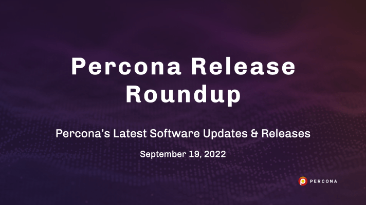 Percona Distribution for MongoDB 4.2.22, Version updates for Percona Distribution for PostgreSQL: Release Roundup September 19, 2022