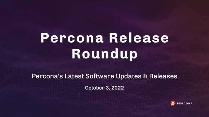 Tech Preview Percona Operator for MySQL 0.3.0, Updated Percona Backup for MongoDB: Release Roundup October 3, 2022