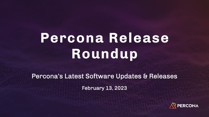 Tech Preview of Percona Operator for MySQL 0.4.0, Percona Distribution for MongoDB 6.0.4: Release Roundup February 13, 2023