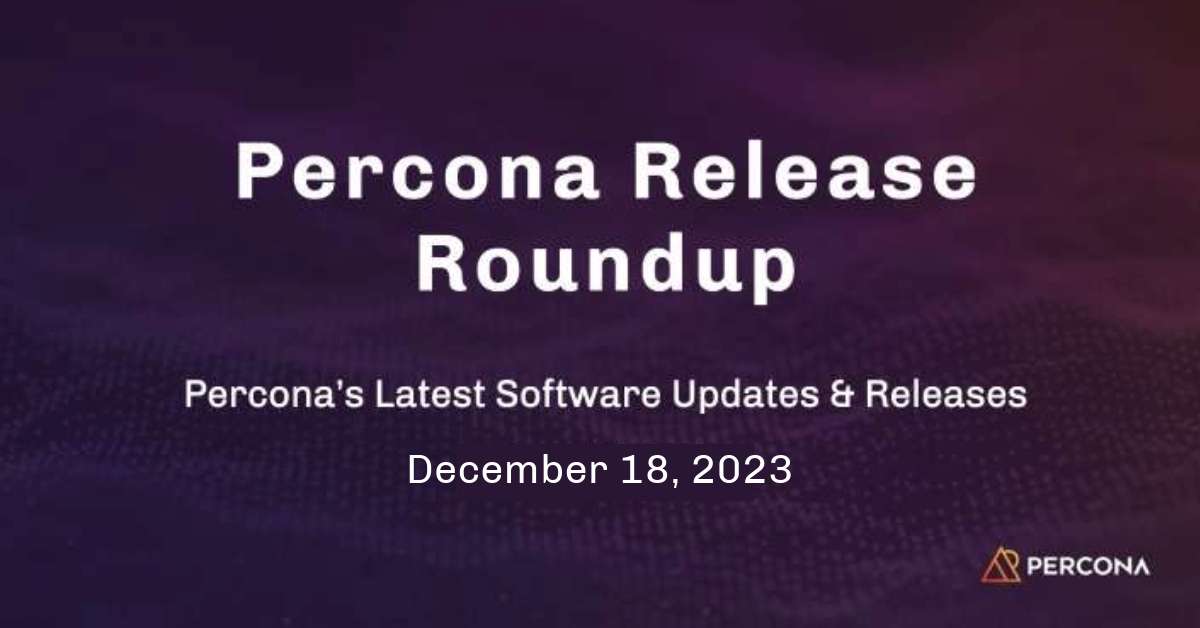 Percona Monitoring and Management 2.41.0, Percona Distribution for PostgreSQL 14.10, and More: Release Roundup December 18, 2023