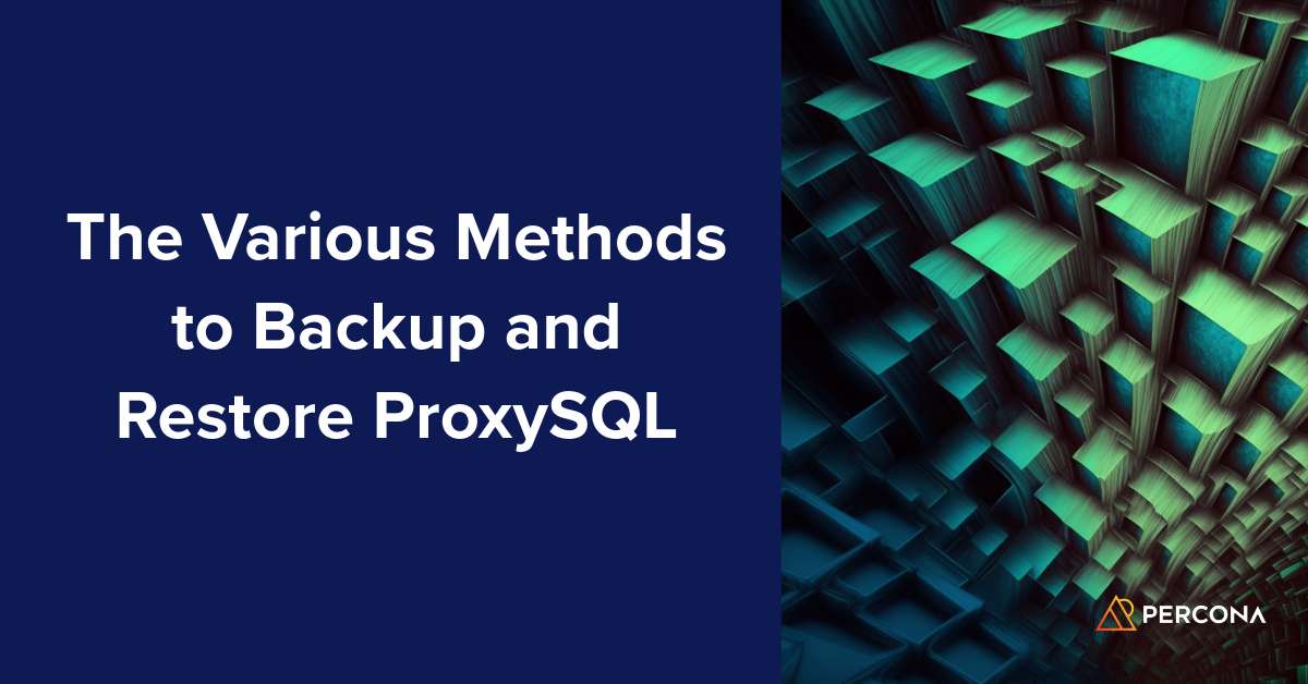 The Various Methods to Backup and Restore ProxySQL