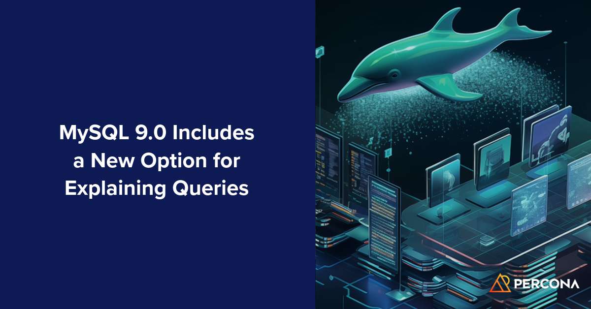 MySQL 9.0 Includes a New Option for Explaining Queries