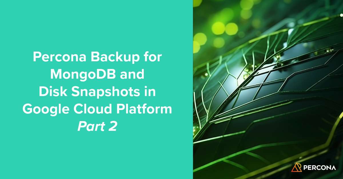 在Google Cloud Platform中使用Percona Backup for MongoDB和磁盘快照 - 第二部分