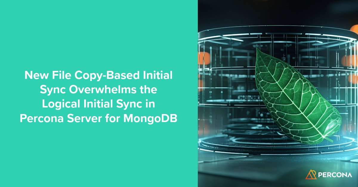 在Percona Server for MongoDB中，新的文件复制基础的初始同步超越了逻辑初始同步
