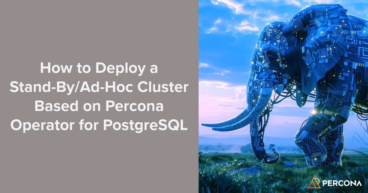 如何基于Percona Operator为PostgreSQL部署备用/临时集群