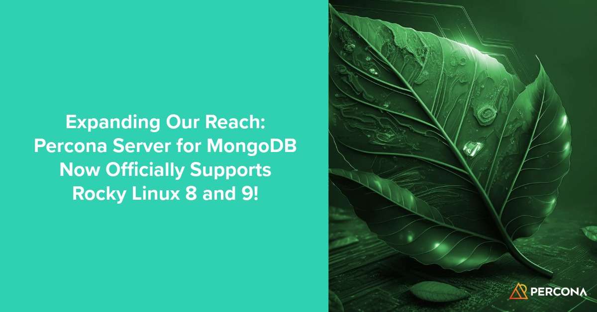 扩展我们的影响力：Percona Server for MongoDB 现已正式支持 Rocky Linux 8 和 9！