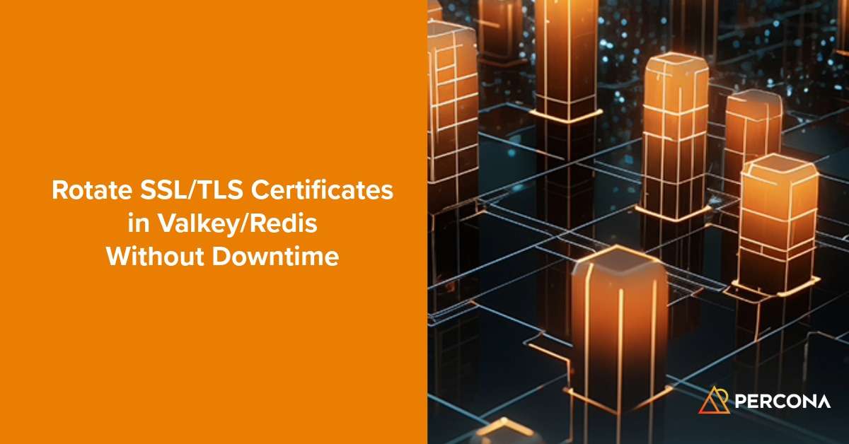 在Valkey/Redis中无停机时间地轮换SSL/TLS证书