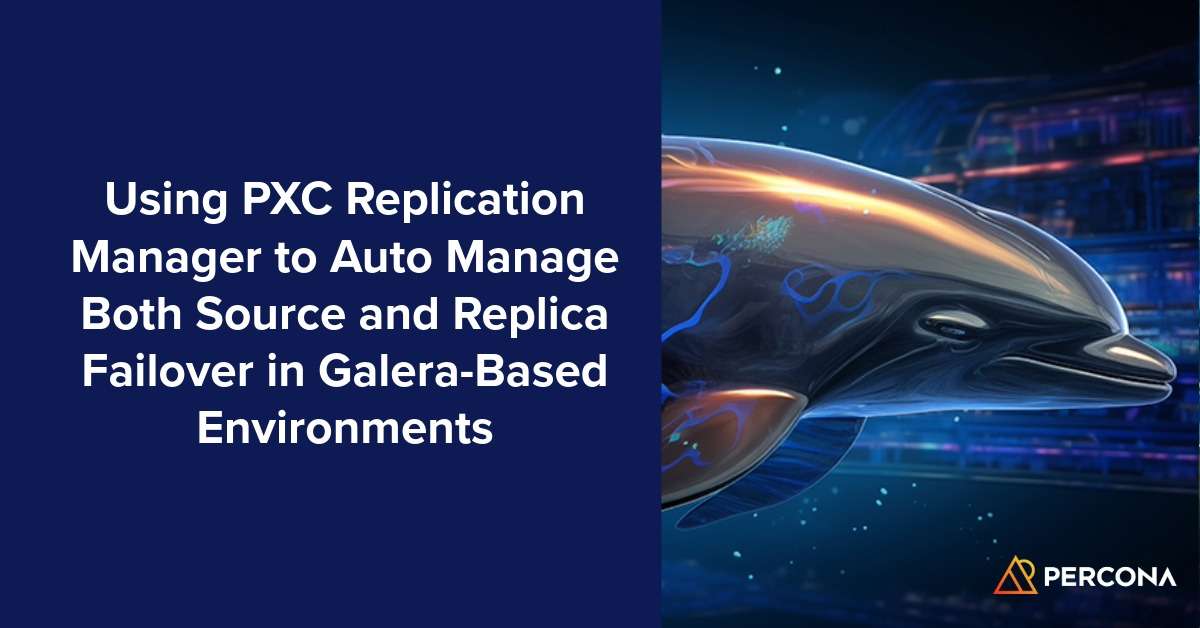 在基于Galera的环境中使用PXC复制管理器自动管理源和副本的故障转移