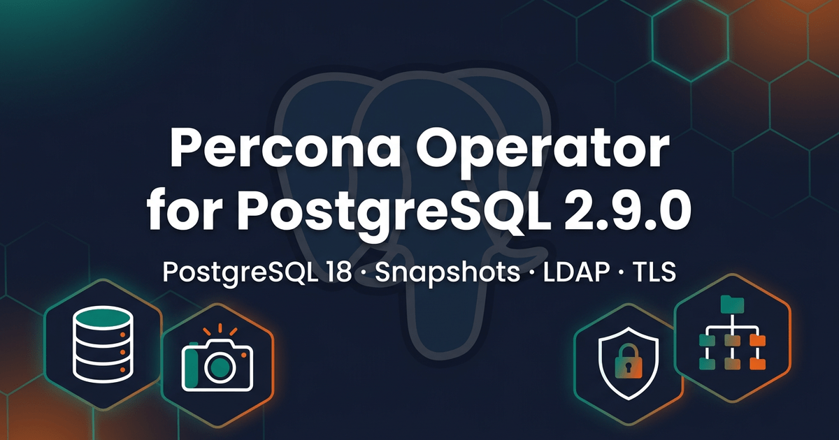 Percona Operator for PostgreSQL 2.9.0: PostgreSQL 18 Default, PVC Snapshot Backups, LDAP Support, and More!