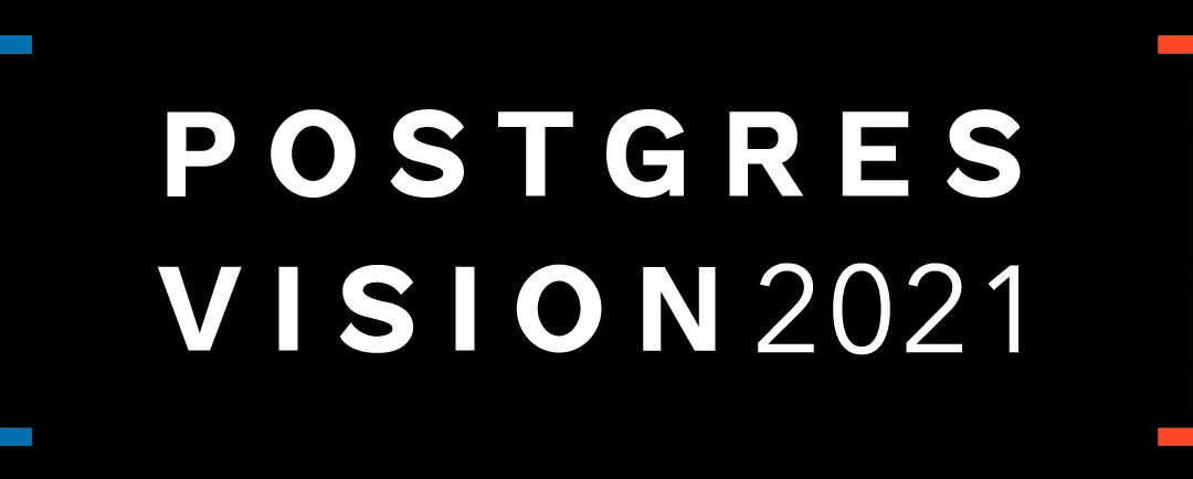 Postgres Vision 2021